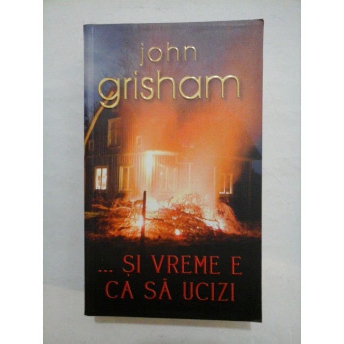 SI VREME E CA SA UCIZI - JOHN GRISHAM